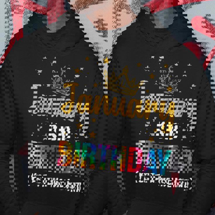 January Is My Birthday Yes The Whole Month January Birthday Hoodie Unique Gifts