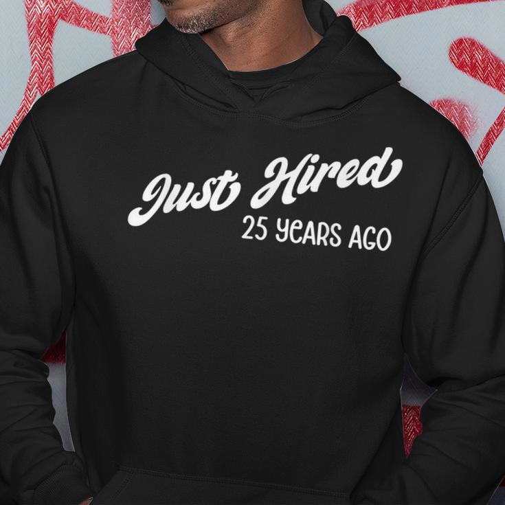 Just Hired 25 Years Ago 25Th Work Anniversary Employee Hoodie Unique Gifts