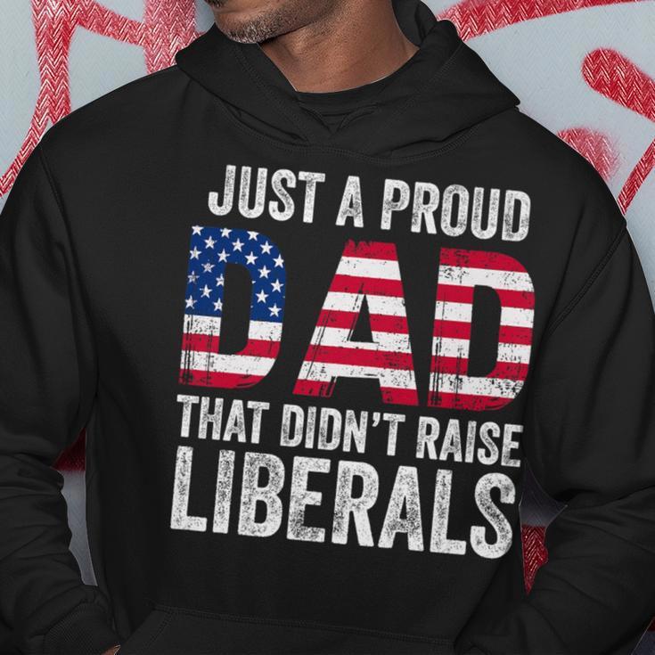 Just A Proud Dad That Didn't Raise Liberals Father's Day Hoodie Funny Gifts