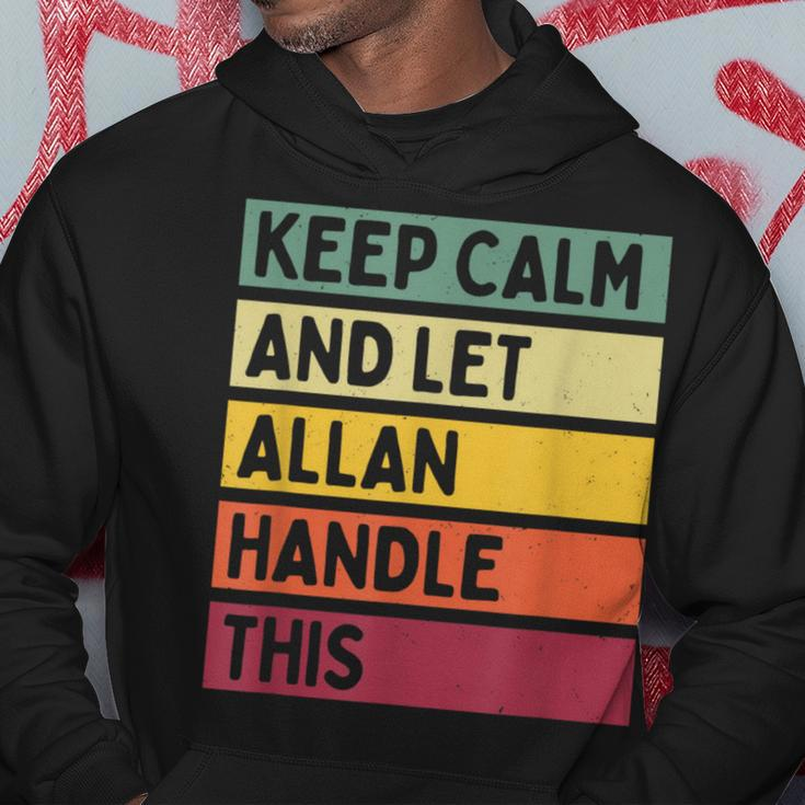 Keep Calm And Let Allan Handle This Retro Quote Hoodie Funny Gifts