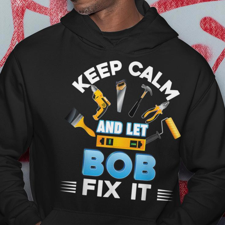 Keep Calm And Let Bob Fix It Father Day Papa Dad Daddy Hoodie Unique Gifts