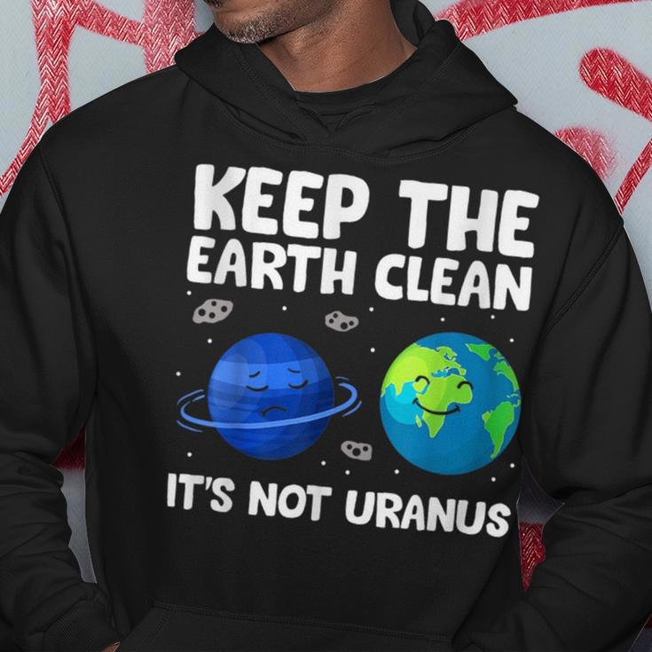Keep The Earth Clean It's Not Uranus Earth Day Hoodie Funny Gifts