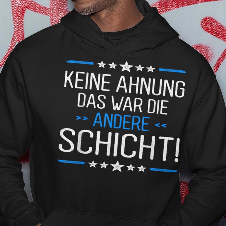 Keine Ahnung Das War Die Andere Schicht Job Shift Worker Hoodie Lustige Geschenke