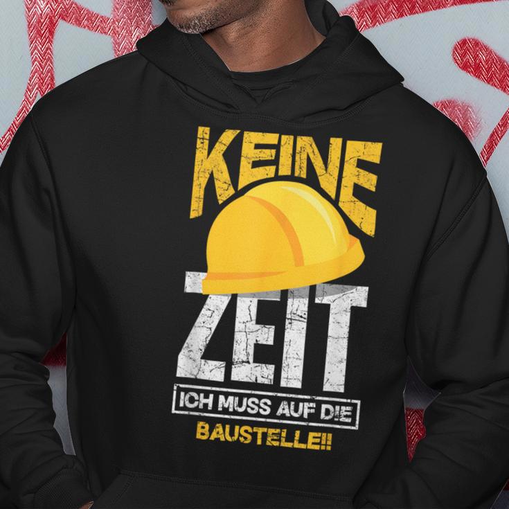 Keine Zeit Ich Muss Auf Die Baustelle Bauherr Kapuzenpullover Lustige Geschenke