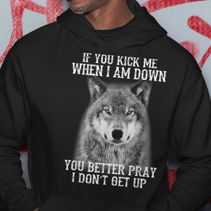 If You Kick Me When I'm Down You Better Pray I Don't Get Up Hoodie Unique Gifts
