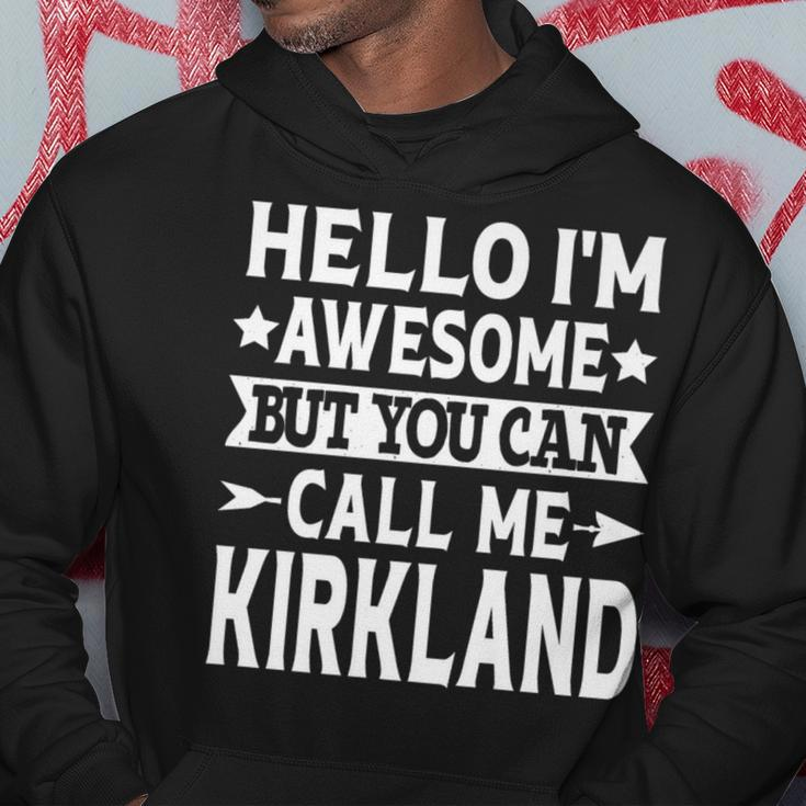Kirkland Surname Call Me Kirkland Family Last Name Kirkland Hoodie Funny Gifts