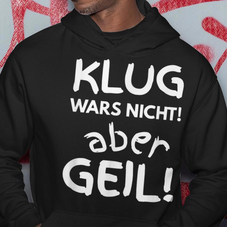 Klug Wars Nicht Aber Geil Sayings Idea Hoodie Lustige Geschenke