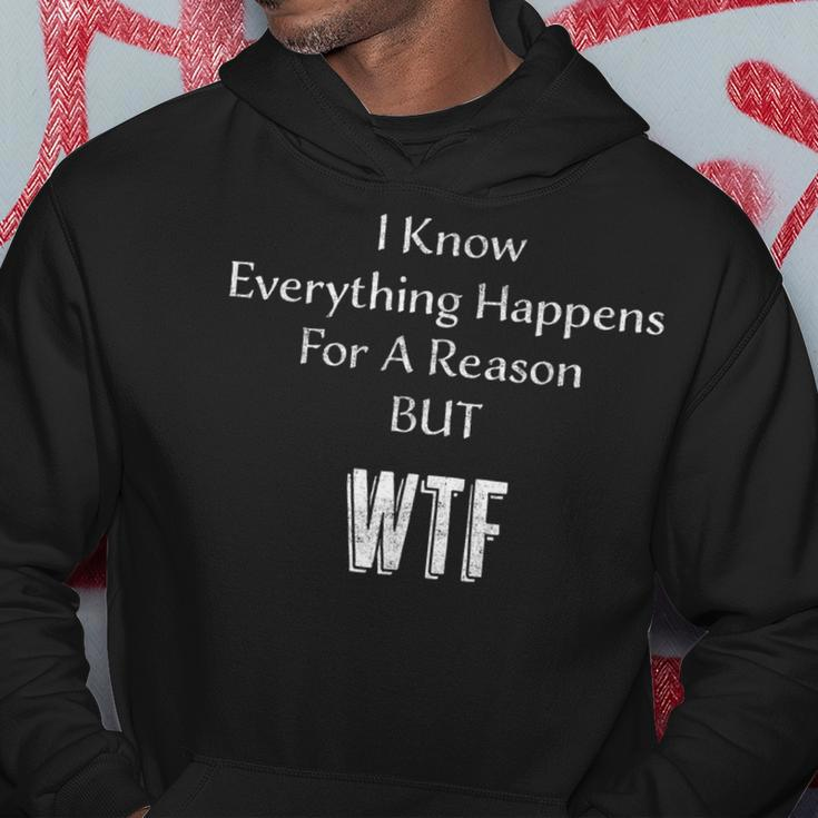 I Know Everything Happens For A Reason But Wtf Sarcasm Hoodie Unique Gifts