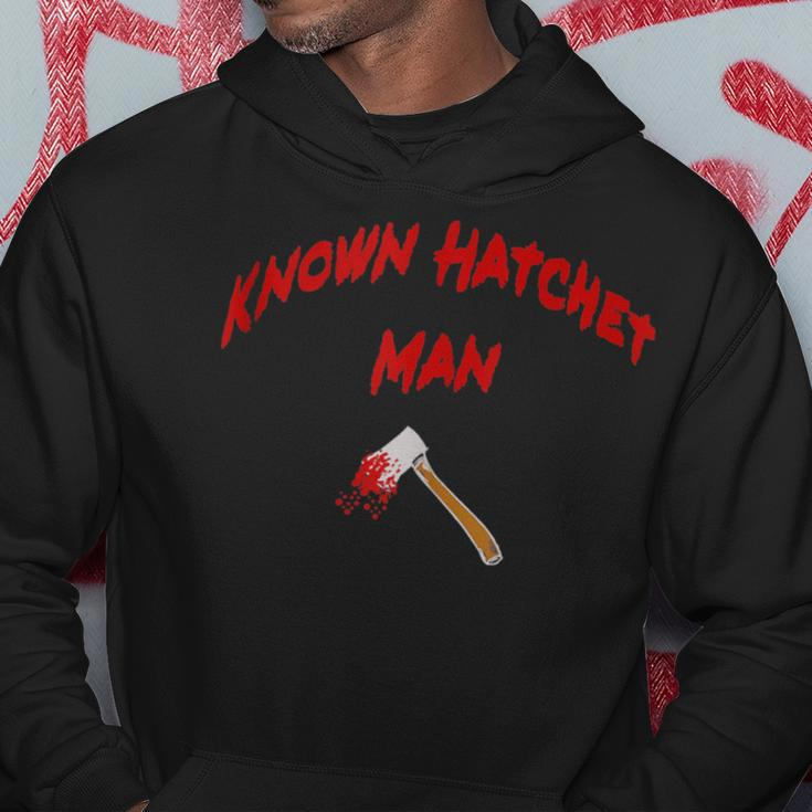 Known Hatchet Man Hoodie Unique Gifts