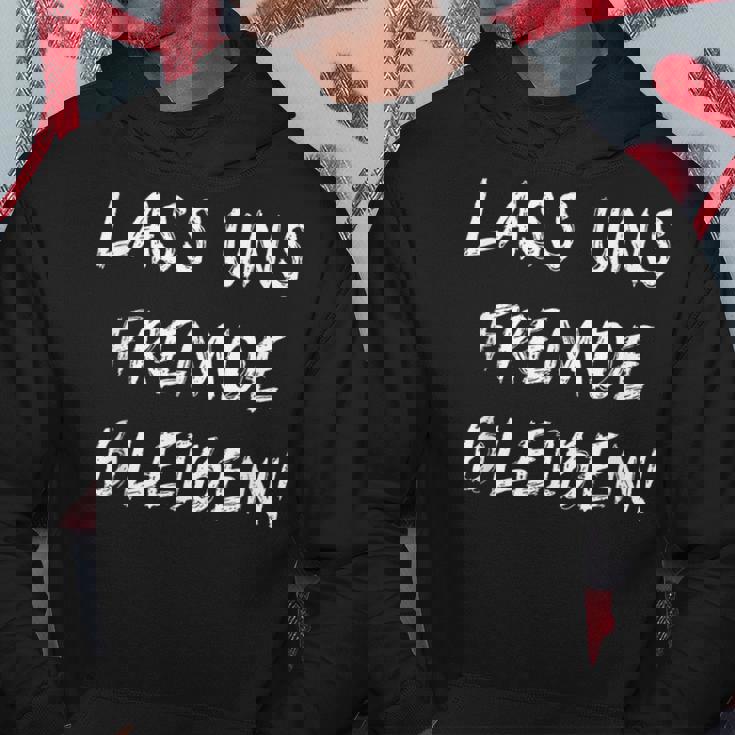 Lass Uns Stranger Bleiben Friends Get To Know Ironie Hoodie Lustige Geschenke
