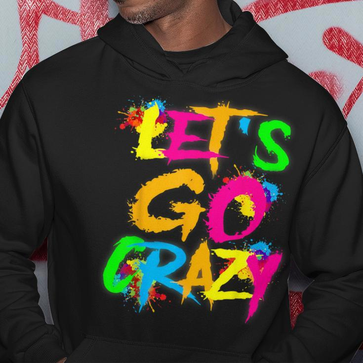 Let Go Crazy Colorful Quote Colorful Tie Dye Squad Team Hoodie Unique Gifts