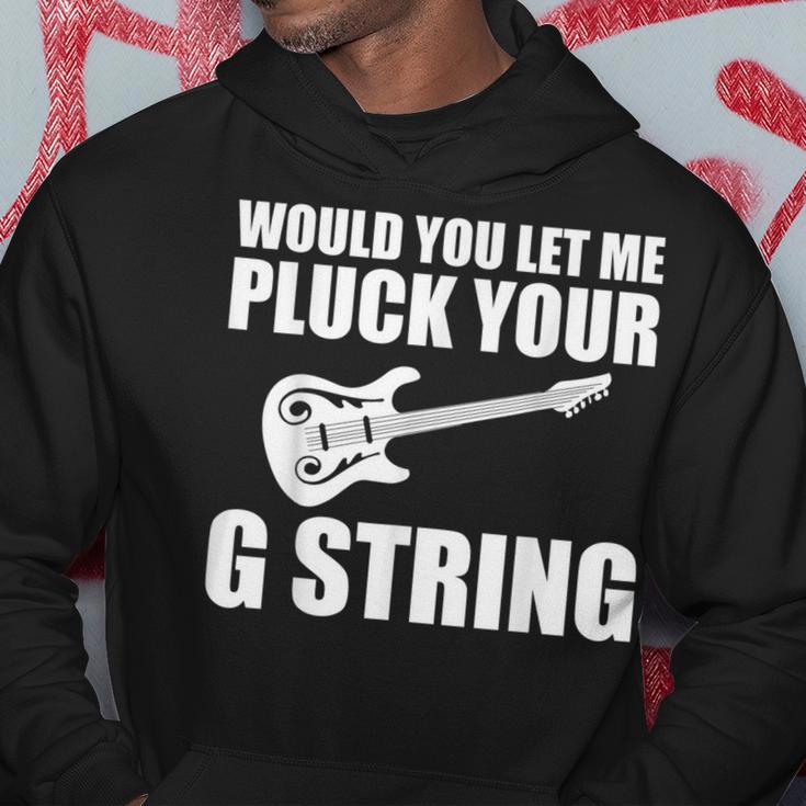 Would You Let Me Pluck Your G String Music Lovers Quotes Hoodie Unique Gifts