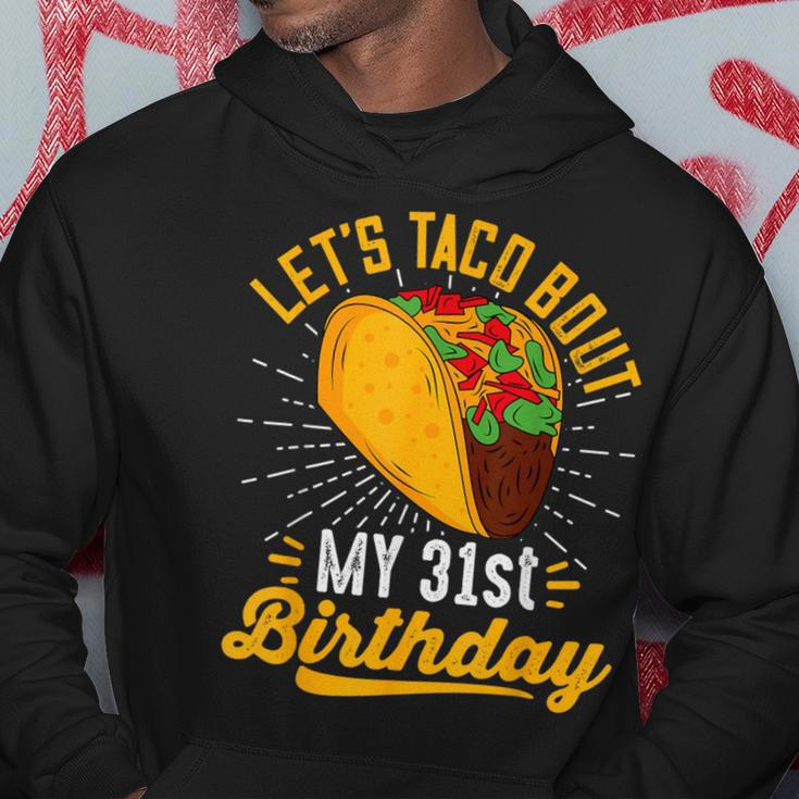 Let's Taco Bout My 31St Birthday Taco 31 Year Old Hoodie Unique Gifts