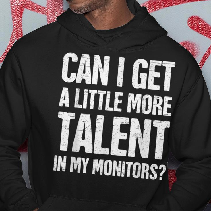 Can I Get A Little More Talent In My Monitors Hoodie Funny Gifts