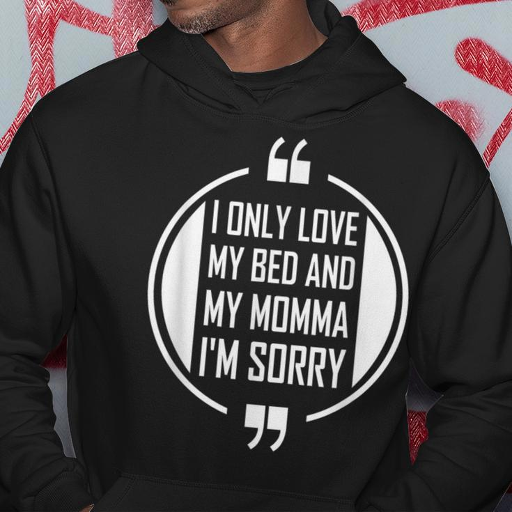 I Only Love My Bed And My Momma Im Sorry For Boys Hoodie Unique Gifts