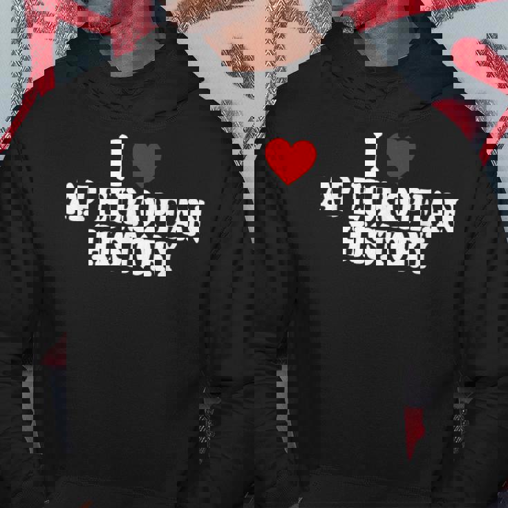 I Love Europe History Ap European I Love Ap European History Hoodie Personalized Gifts