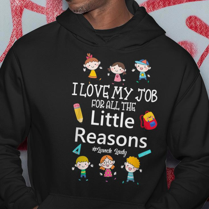 I Love My Job For All The Little Reasons Lunch Lady Hoodie Funny Gifts
