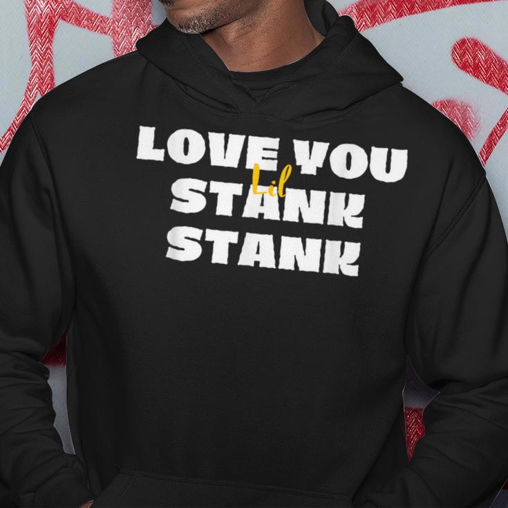 Love You Lil Stank Stank That One Mailman Hey Stankabooty Hoodie Unique Gifts