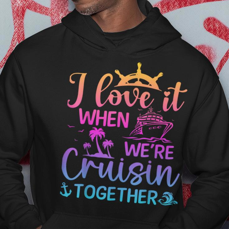 I Love It When We're Cruising Together Cruising Saying Hoodie Unique Gifts
