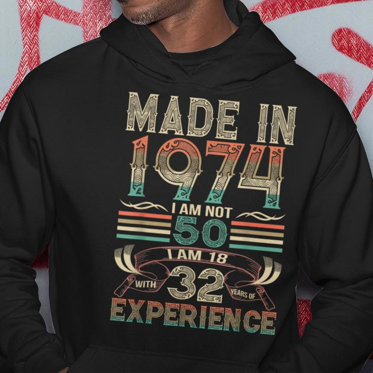 Made In 1974 I Am Not 50 I Am 18 With 32 Years Of Experience Hoodie Unique Gifts