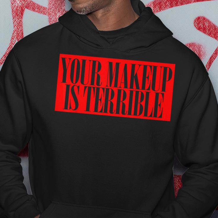 Your Makeup Is Terrible Alaska Catchphrase Queen Hoodie Unique Gifts