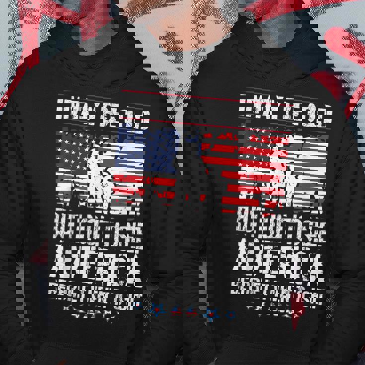 I May Be Old But I Got To See The Usa Before It Went To Shit Hoodie Personalized Gifts