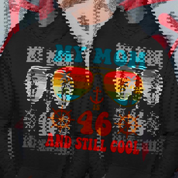Meine Mutter Ist 46 Und Immer Noch Coolintage Cruise 46 Geburtstag Lustig Hoodie Lustige Geschenke