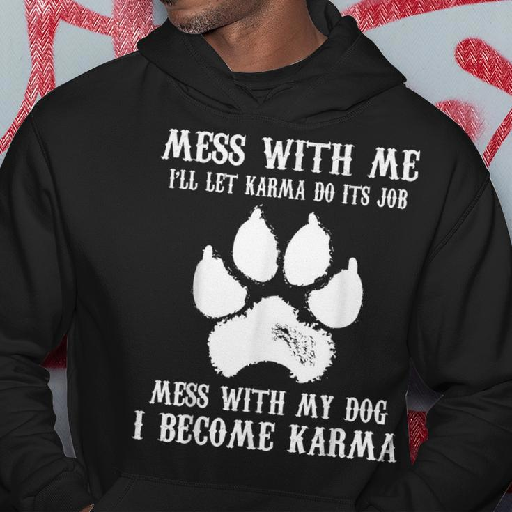 Mess With My Dog I Become Karma Pet Dog Lover Saying Hoodie Unique Gifts