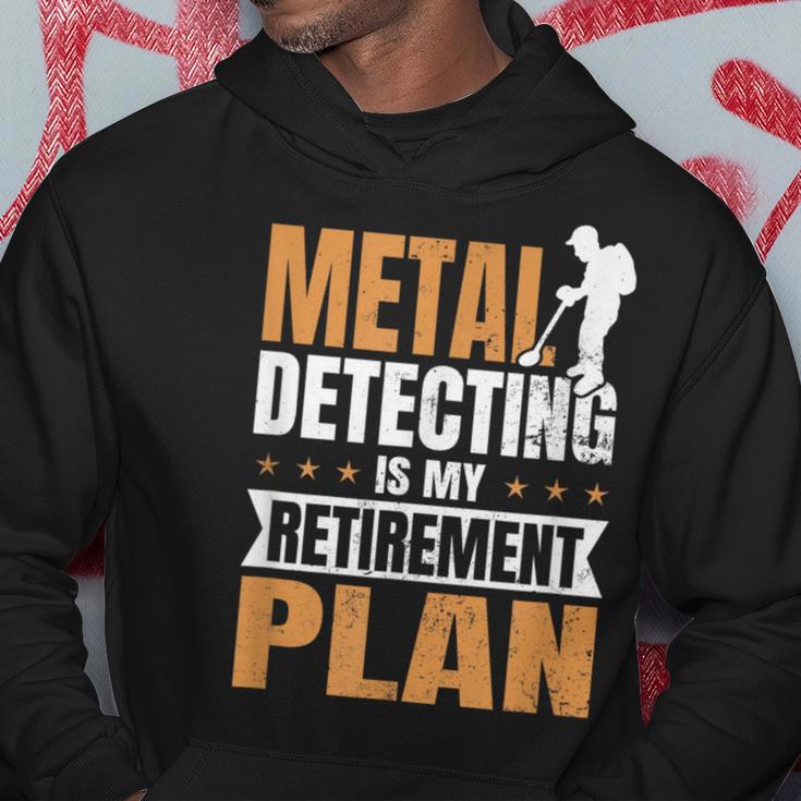 Metal Detecting Is My Retirement Plan Hoodie Unique Gifts