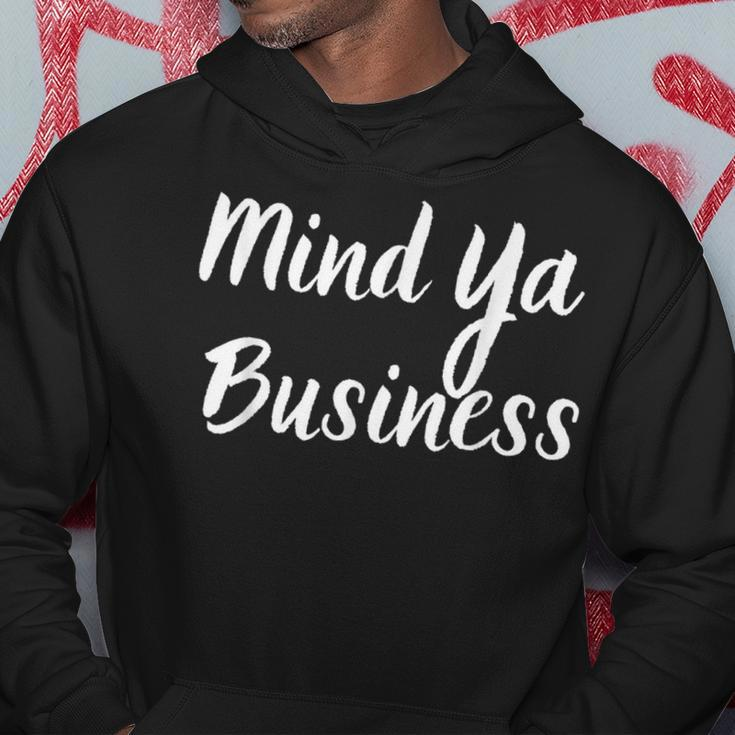 Mind Ya Business Hoodie Unique Gifts