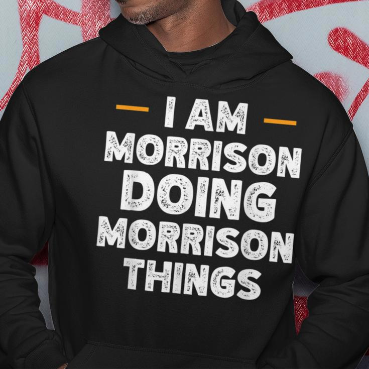 I Am Morrison Doing Morrison Things Custom Name Hoodie Funny Gifts