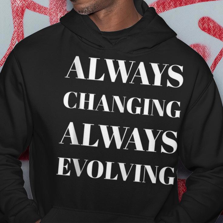 Motivational Sayings Inspirational Always Changing Evolving Hoodie Unique Gifts