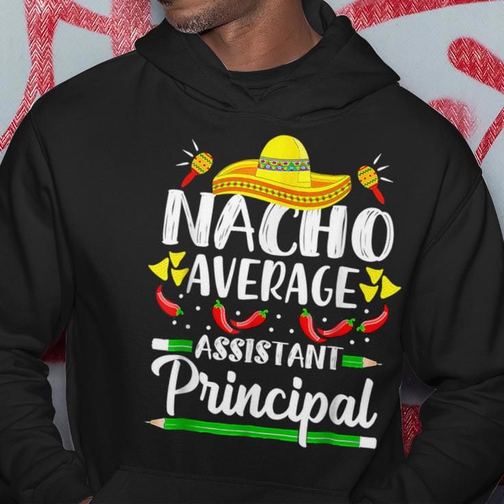 Nacho Average Assistant Principal Cinco De Mayo Teacher Hoodie Unique Gifts