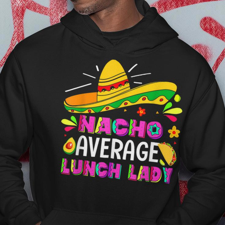 Nacho Average Lunch Lady Cinco De Mayo Fiesta Hoodie Unique Gifts