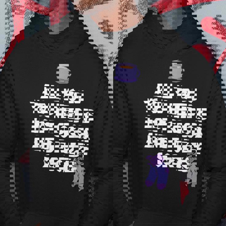 All You Need Is Hot Cocoa And Fuzzy Socks Cute Hoodie Unique Gifts