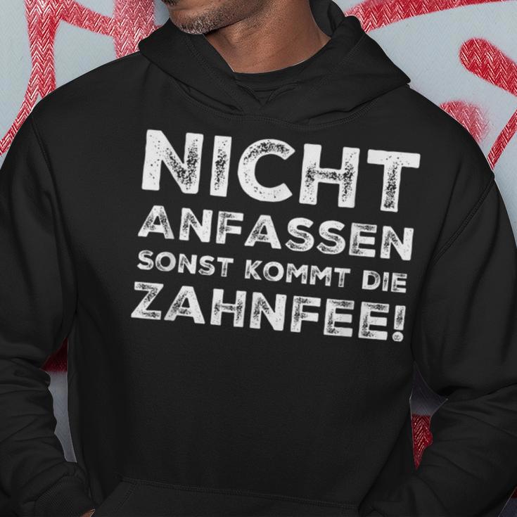 Nicht Anfassen Sonst Kommt Die Zahnfee Hoodie, Anfassen Verboten Lustiges Design Lustige Geschenke