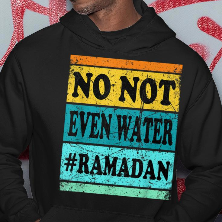 No Not Even Water Ramadan Muslim Clothes Eid Hoodie Funny Gifts