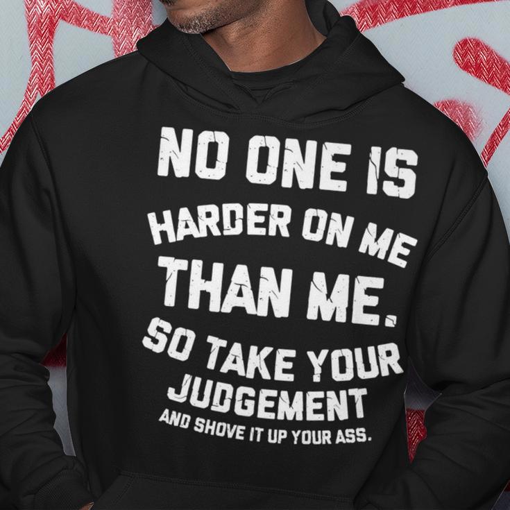 No One Is Harder On Me Than Me So Shove It Up Your Ass Hoodie Unique Gifts