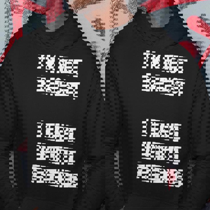 No Soy Racista Tengo Amigos Blancos Igualdad Detener El Odio Sudadera Regalos divertidos