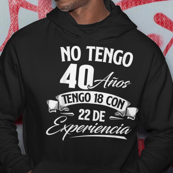 No Tengo 40 Años Tengo 18 Con 22 De Experiencia Cumpleaños Camiseta Sudadera Regalos divertidos