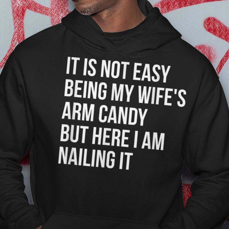 Not Easy Being My Wife's Arm Candy But Here I Am Nailing It Hoodie Funny Gifts