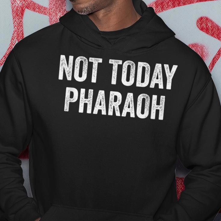 Not Today Pharaoh Passover Pesach Jewish Egypt Exodus Hoodie Unique Gifts