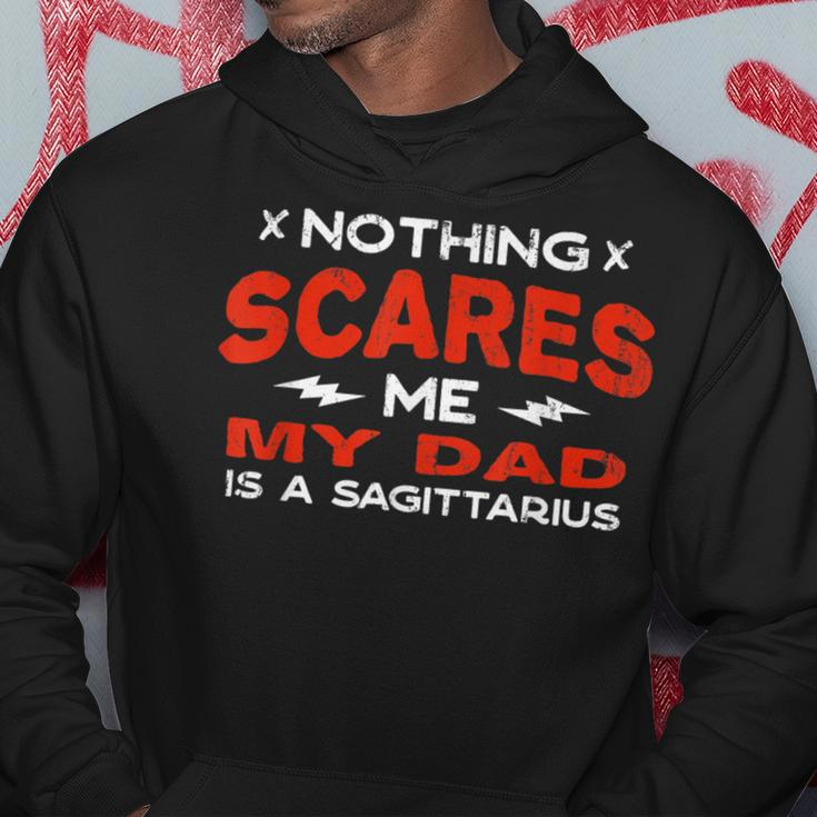 Nothing Scares Me My Dad Is A Sagittarius Horoscope Hoodie Unique Gifts