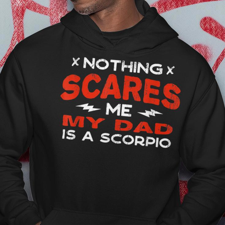 Nothing Scares Me My Dad Is A Scorpio Horoscope Humor Hoodie Unique Gifts