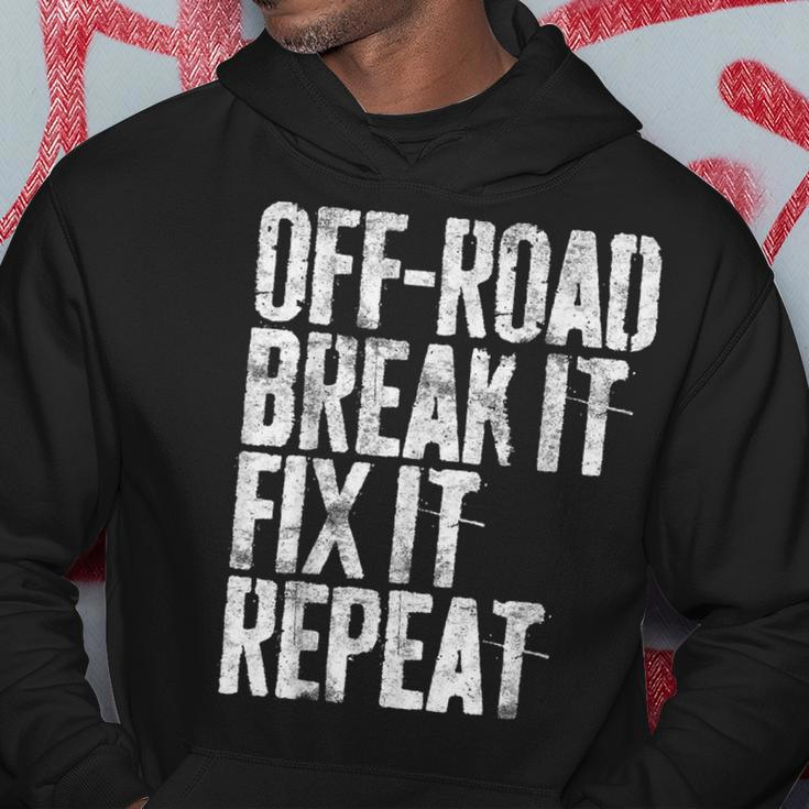 Off-Road Break It Fix It Repeat Off-Roading Hoodie Unique Gifts