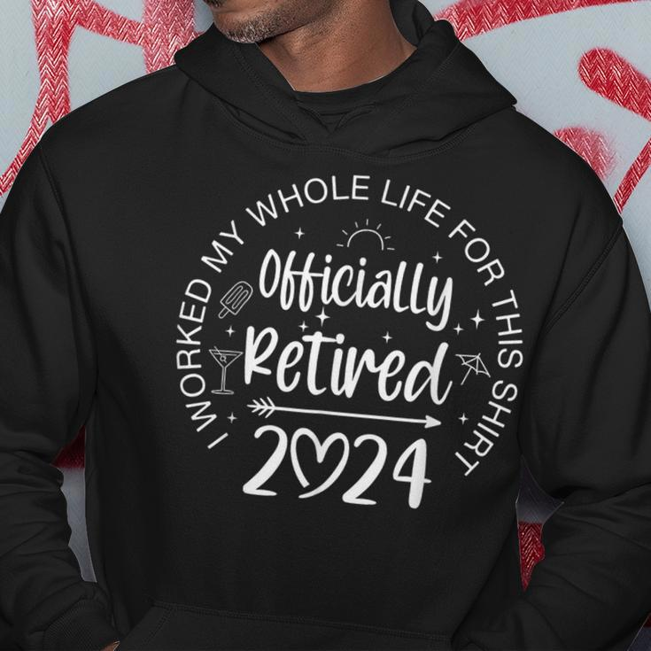 Officially Retired 2024 I Worked My Whole Life Retirement Hoodie Funny Gifts