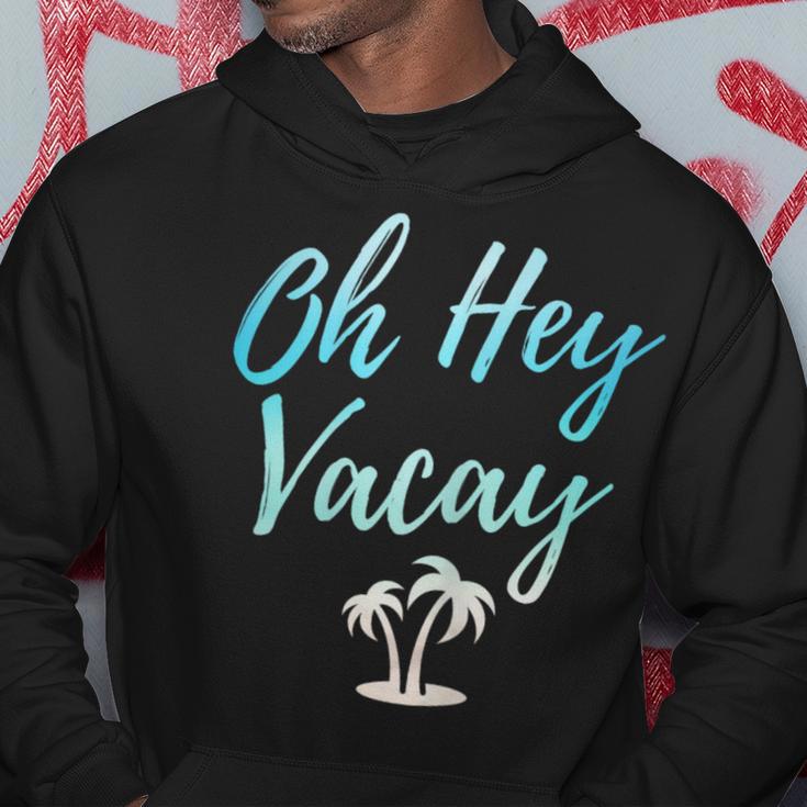 Oh Hey VacayBeach Vacation Hoodie Unique Gifts