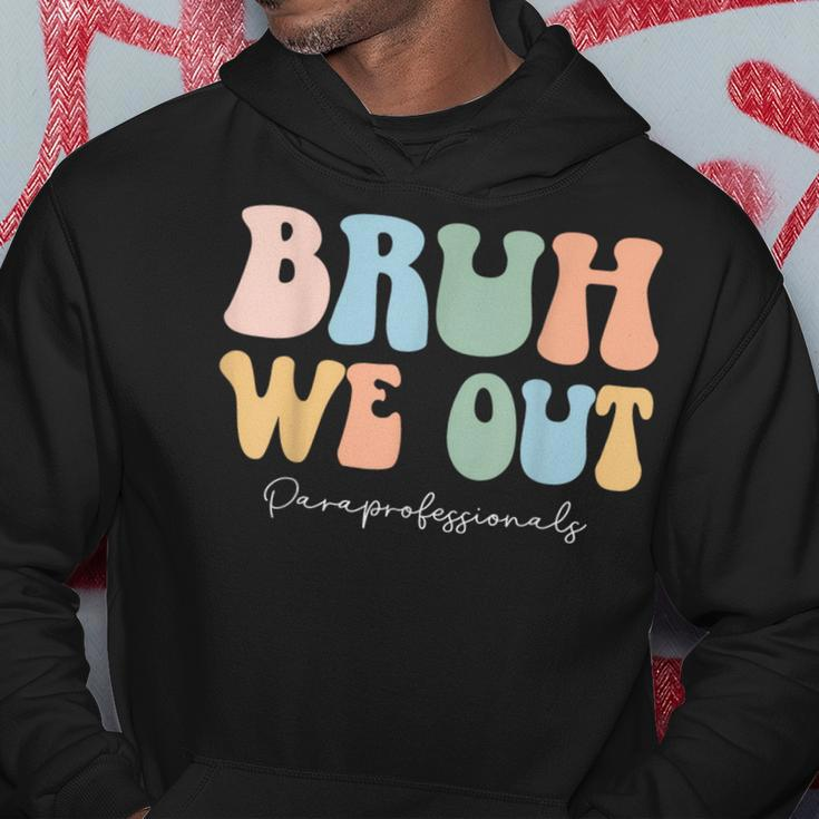 Paraprofessional Bruh We Out End Of School Paraeducator Hoodie Funny Gifts