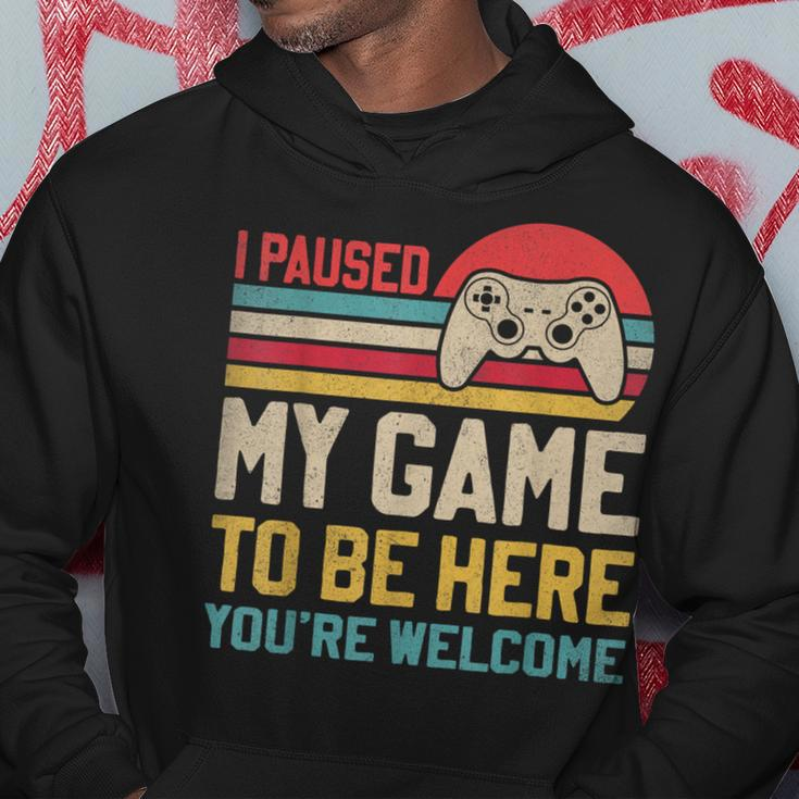 I Paused My Game To Be Here You're Welcome Video Gamer Hoodie Funny Gifts
