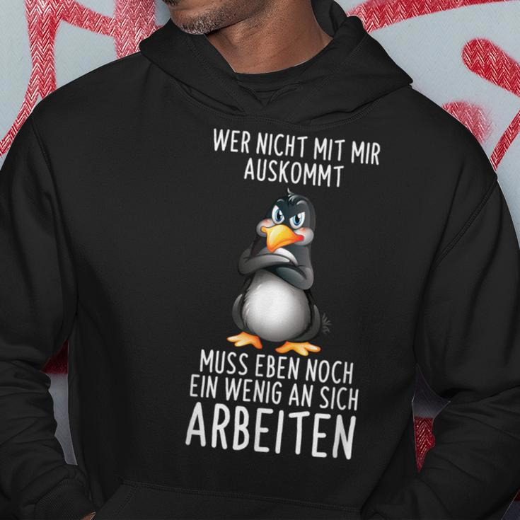 Penguin Wer Nicht Mit Mir Auskommt Muss An Sich Arbeiten Penguin S Hoodie Lustige Geschenke
